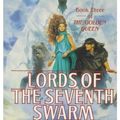 Cover Art for 9780312857714, Lords of the Seventh Swarm by Dave Wolverton