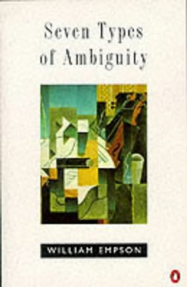 Cover Art for 9780140231427, Seven Types of Ambiguity by William Empson