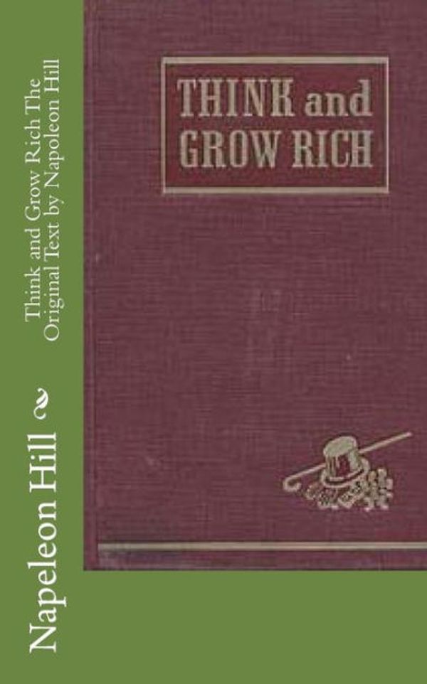 Cover Art for 9781463732363, Think and Grow Rich the Original Text by Napoleon Hill by Napeleon Hill