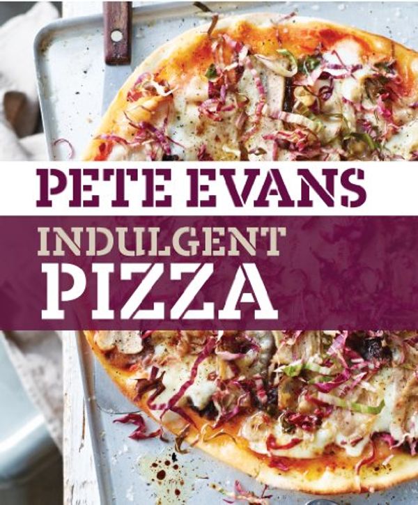 Cover Art for B008HAZV22, Indulgent Pizza by Pete Evans