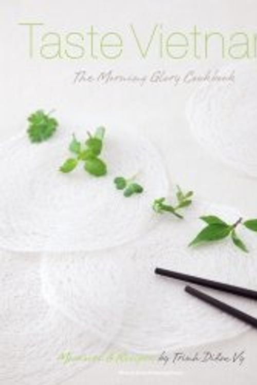 Cover Art for 9786046307136, Taste Vietnam - The Morning Glory Cookbook by Trinh Diem Vy