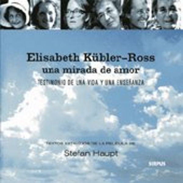 Cover Art for 9788496483019, Elisabeth Kubler-Ross Una Mirada de Amor by KÜBLER-ROSS, ELISABETH