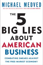 Cover Art for 9780307587473, The 5 Big Lies about American Business by Michael Medved