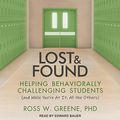 Cover Art for B07S1QL5WJ, Lost and Found: Helping Behaviorally Challenging Students (and, While You're at It, All the Others) by Ross W. Greene