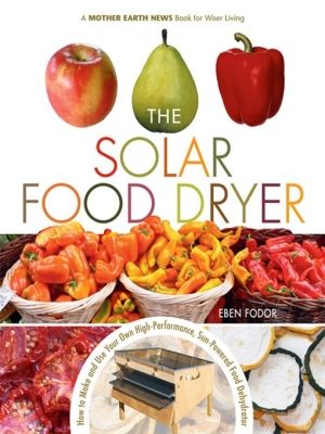 Cover Art for 9781550924152, The Solar Food Dryer by Eben V. Fodor