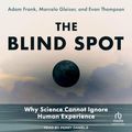 Cover Art for B0CYCRWQQ1, The Blind Spot: Why Science Cannot Ignore Human Experience by Thompson, Evan, Frank, Adam, Gleiser, Marcelo