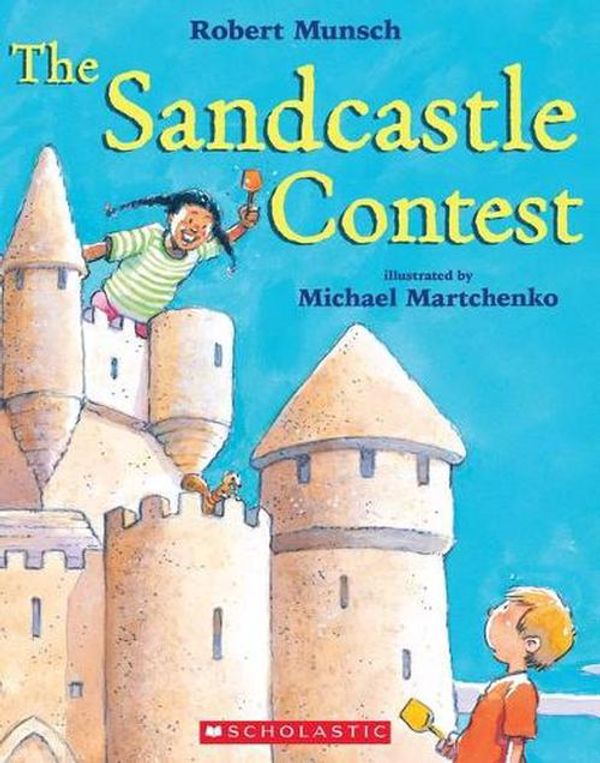 Cover Art for 9780439955904, The Sandcastle Contest by Robert Munsch