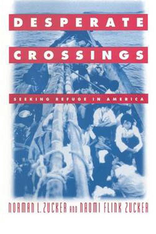 Cover Art for 9781563247279, Desperate Crossings: Seeking Refuge in America by Norman L. Zucker