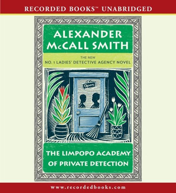 Cover Art for 9781464034954, The Limpopo Academy of Private Detection (No. 1 Ladies' Detective Agency Series, No. 13) by McCall Smith, Alexander