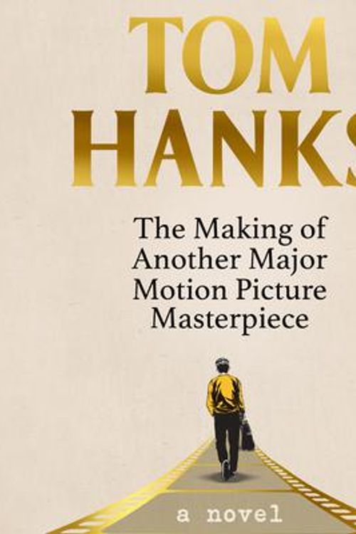 Cover Art for 9781529190014, The Making of Another Major Motion Picture Masterpiece by Tom Hanks