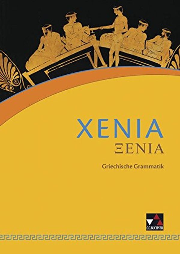 Cover Art for 9783766158161, Xenia Grammatik: Griechisches Unterrichtswerk by Otmar Kampert, Rainer Knab, Thomas A. Schmitz, Edzard Visser, Wolfgang Winter