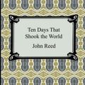 Cover Art for 9781420930252, Ten Days That Shook the World by John Reed