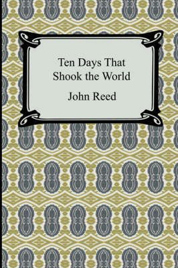 Cover Art for 9781420930252, Ten Days That Shook the World by John Reed
