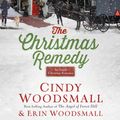 Cover Art for 9780735291041, The Christmas Remedy: An Amish Christmas Romance by Cindy Woodsmall, Erin Woodsmall
