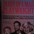 Cover Art for 9780525247616, Diary of a Mad Playwright : Perilous Adventures on the Road with Mary Martin & Carol Channing by James Kirkwood