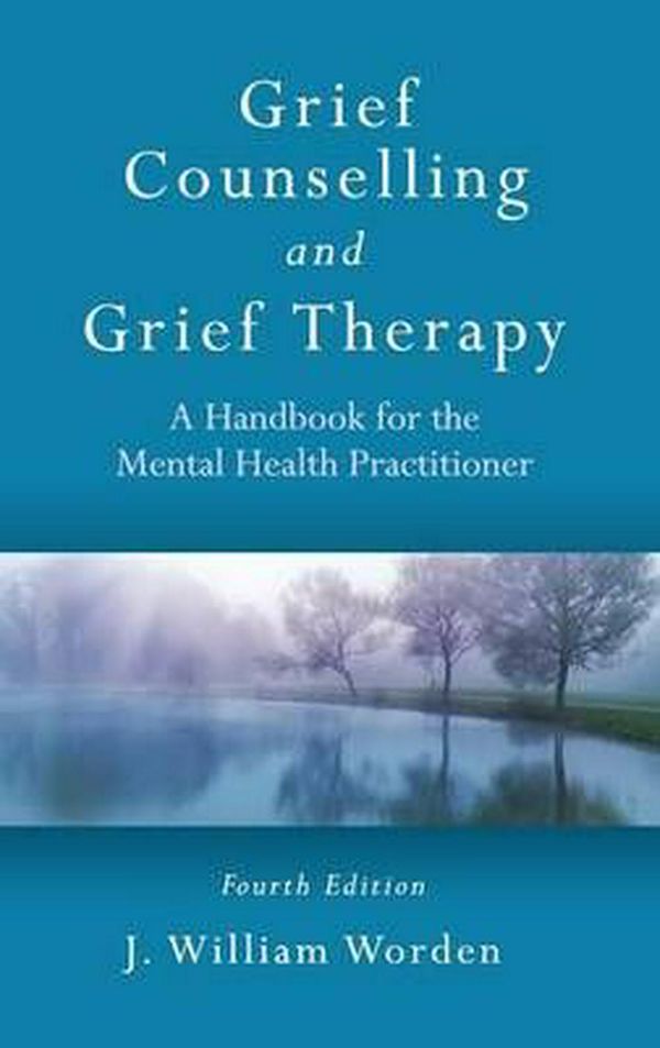 Cover Art for 9780415559980, Grief Counselling and Grief Therapy by J. William Worden