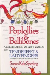 Cover Art for 9781568525211, Poplollies & Bellibones: A Celebration of Lost Words Along with Tenderfeet and Ladyfingers: A Compendium of Body Language by Susan Kelz Sperling