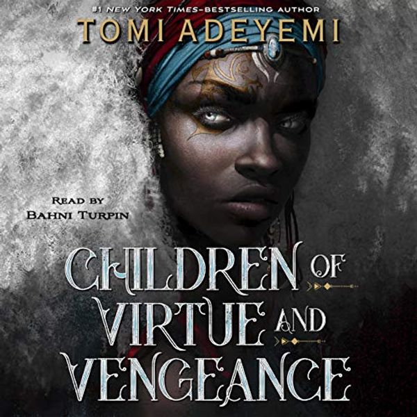 Cover Art for B07DF6NZYK, Children of Virtue and Vengeance: Legacy of Orisha, Book 2 by Tomi Adeyemi