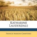 Cover Art for 9781146298001, Katharine Lauderdale by Francis Marion Crawford