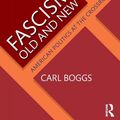 Cover Art for 9781351049696, Fascism Old and New: American Politics at the Crossroads by Carl Boggs