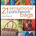Cover Art for 9780715335598, 21 Sensational Patchwork Bags by Susan Briscoe