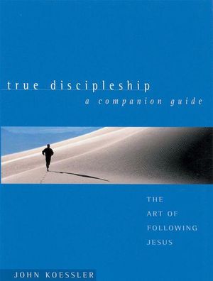 Cover Art for 9781575677934, True Discipleship a Companion Guide by John Koessler