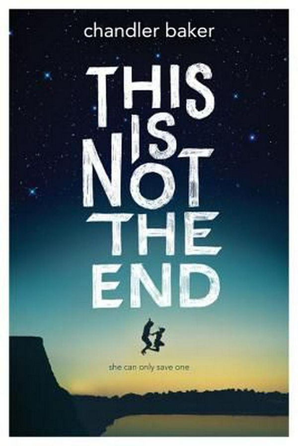 Cover Art for 9781484750247, This Is Not the End by Chandler Baker