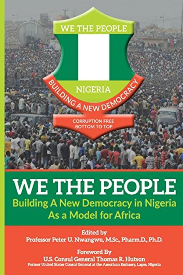 Cover Art for 9780997956603, WE THE PEOPLE - Building a New Democracy in Nigeria as a Model for Africa by Peter Uchenna Nwangwu