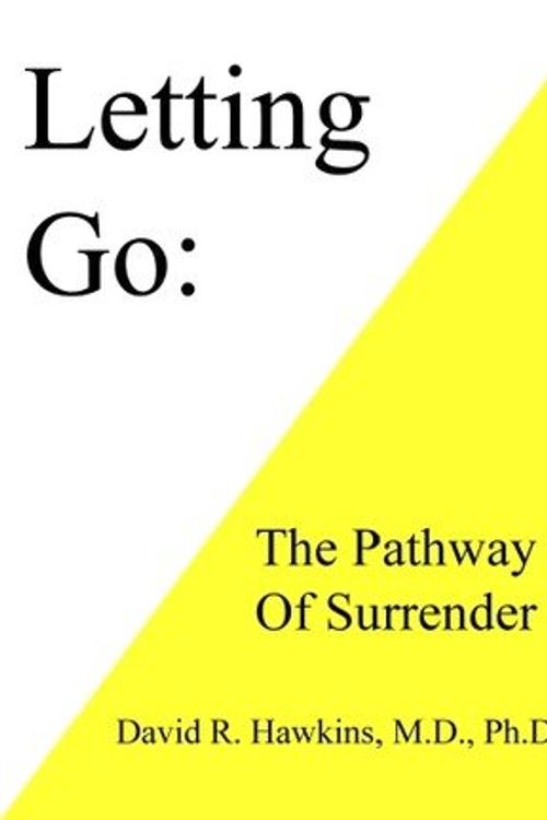Cover Art for 9781933885988, Letting Go The Pathway of Surrender by David R. Hawkins, MD, Ph.D.