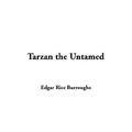 Cover Art for 9781414216751, Tarzan The Untamed by Edgar Rice Burroughs