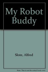 Cover Art for 9780606031134, My Robot Buddy by Alfred Slote