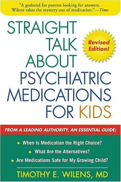Cover Art for 9781593850319, Straight Talk About Psychiatric Medications for Kids by Timothy E. Wilens
