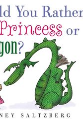 Cover Art for 9781626723580, Would You Rather Be a Princess or a Dragon? by Barney Saltzberg