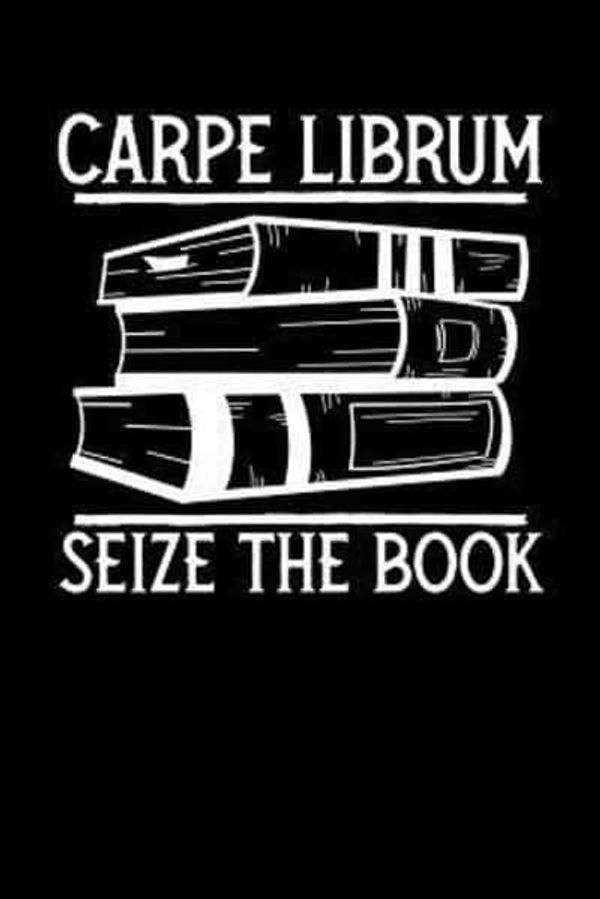 Cover Art for 9781074975111, Carpe Librum: Seize the Book: A Book Review and Logbook for the Bookish Worm and Dragon by Emily C Tess