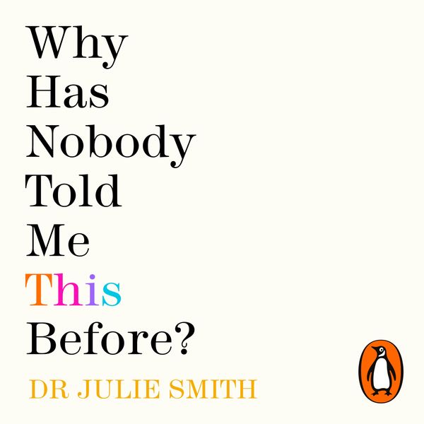 Cover Art for 9781405951500, Why Has Nobody Told Me This Before? by Dr Julie Smith, Dr Julie Smith