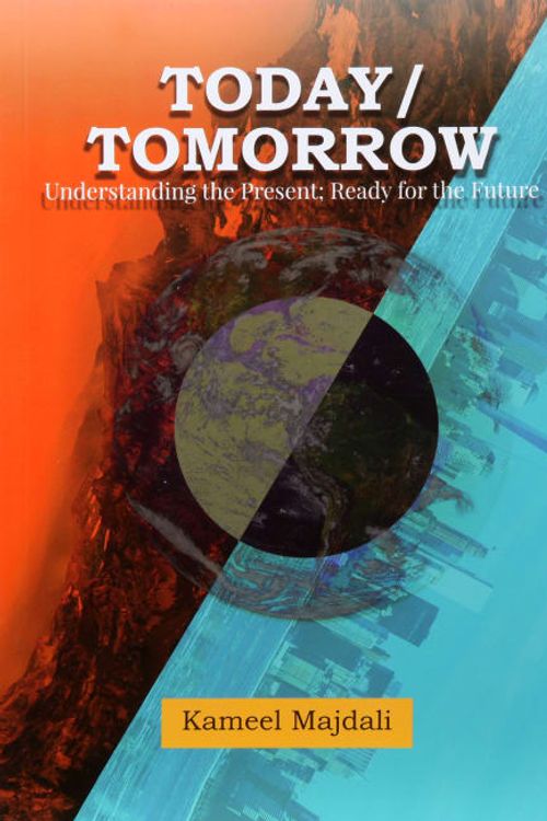 Cover Art for 9780994577337, Today/Tommorrow: Understanding the Present; Ready For the Future by Kameel Majdali