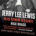 Cover Art for 9780062078230, Jerry Lee Lewis: His Own Story by Rick Bragg