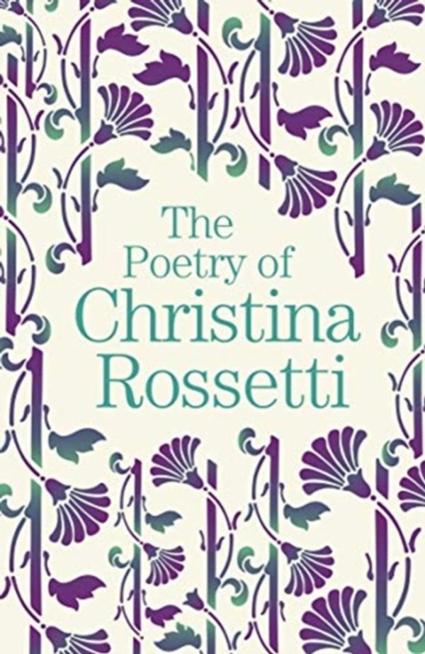 Cover Art for 9781788885164, The Poetry of Christina Rossetti by Christina Rossetti