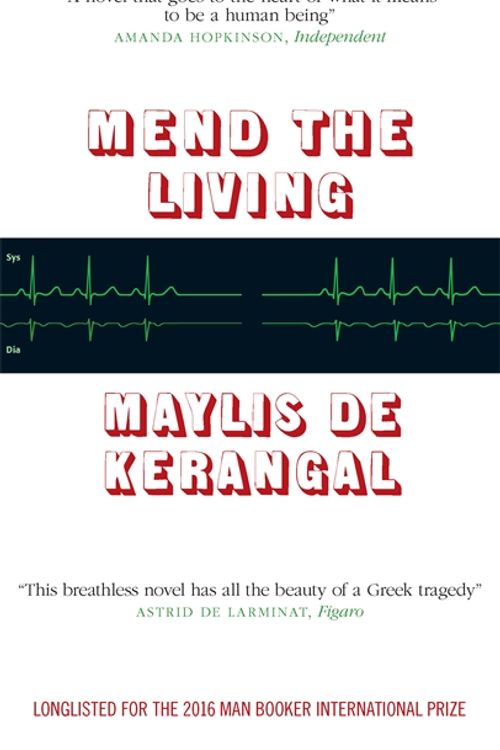 Cover Art for 9780857053886, Mend the Living by Maylis de Kerangal