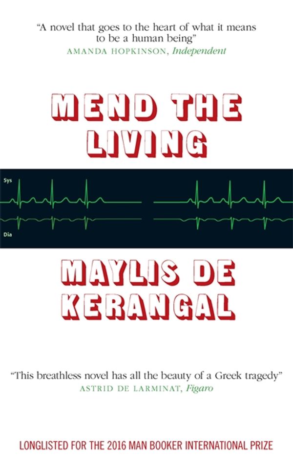 Cover Art for 9780857053886, Mend the Living by Maylis de Kerangal