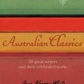 Cover Art for 9781741763171, Australian Classics:50 Great Writers And Their Celebrated Works by Jane Gleeson-White