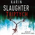 Cover Art for 9781846576232, Triptych: (Will Trent / Atlanta series 1) by Karin Slaughter, Brian Keith Lewis