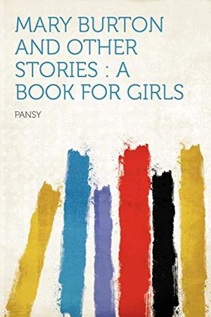 Cover Art for 9781290337953, Mary Burton and Other Stories by Pansy
