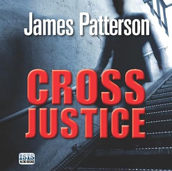 Cover Art for 9781445056685, Cross Justice by James Patterson