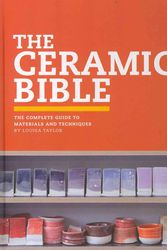 Cover Art for 9781452101620, The Ceramics Bible by Louisa Taylor