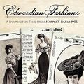 Cover Art for 0800759837236, Edwardian Fashions: A Snapshot in Time from Harper's Bazar 1906 by Kristina Seleshanko
