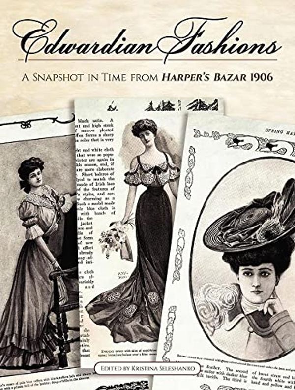Cover Art for 0800759837236, Edwardian Fashions: A Snapshot in Time from Harper's Bazar 1906 by Kristina Seleshanko