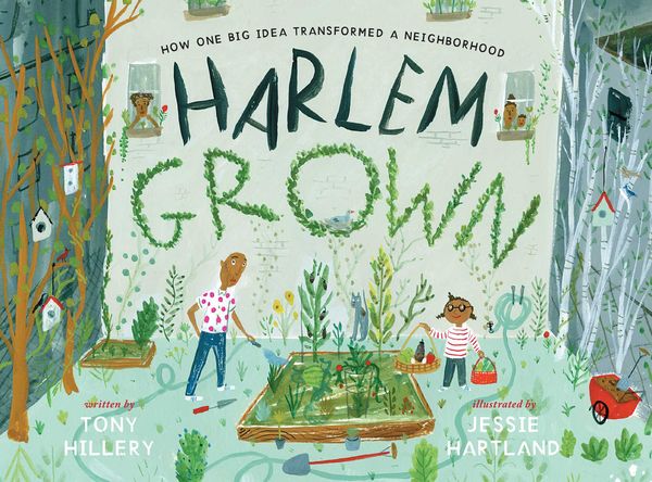 Cover Art for 9781534402317, Harlem Grown: How One Big Idea Transformed a Neighborhood by Tony Hillery