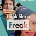 Cover Art for 9781846147562, Think Like a Freak by Steven D. Levitt, Stephen J. Dubner