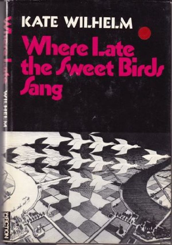 Cover Art for 9780060146542, Where Late the Sweet Birds Sang by Kate Wilhelm